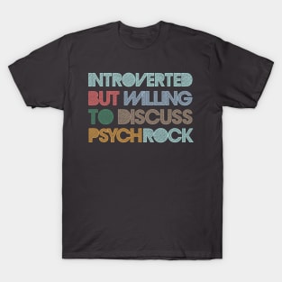 Introverted But Willing To Discuss Psych Rock T-Shirt